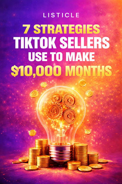 7 Strategies TikTok Sellers Use To Make $10,000 Months
